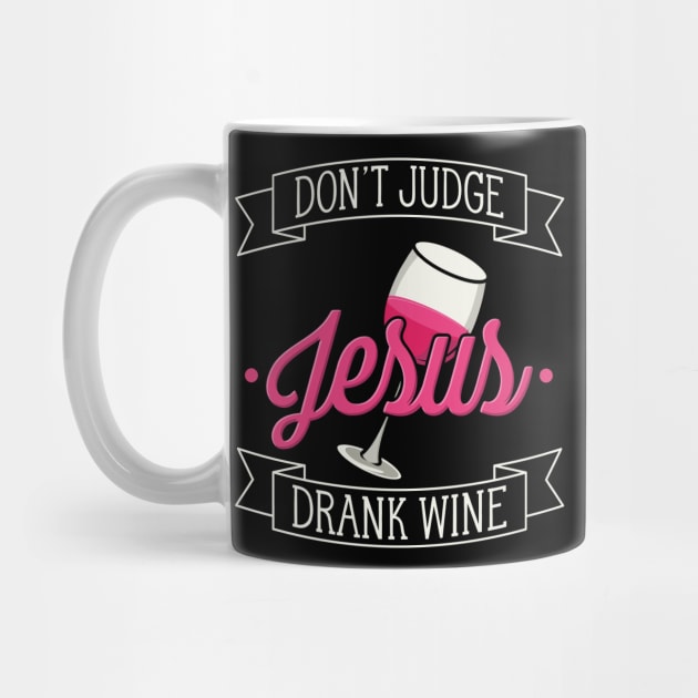 Don’t Judge, Jesus Drank Wine | Funny Christian Wine Drinker by DancingDolphinCrafts